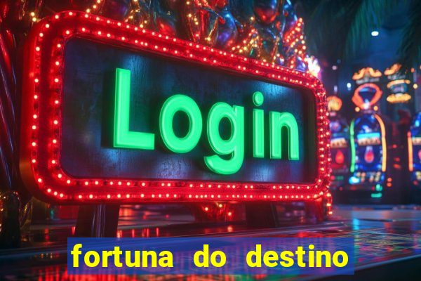 fortuna do destino fortuna do dentinho